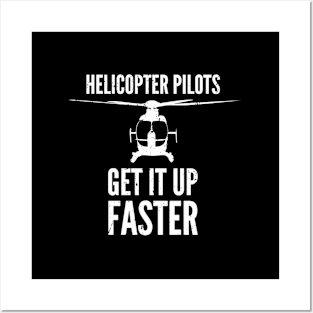 Helicopter Pilots Get It Up Faster Posters and Art